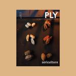 PLY Magazine, Issue 54: Sericulture