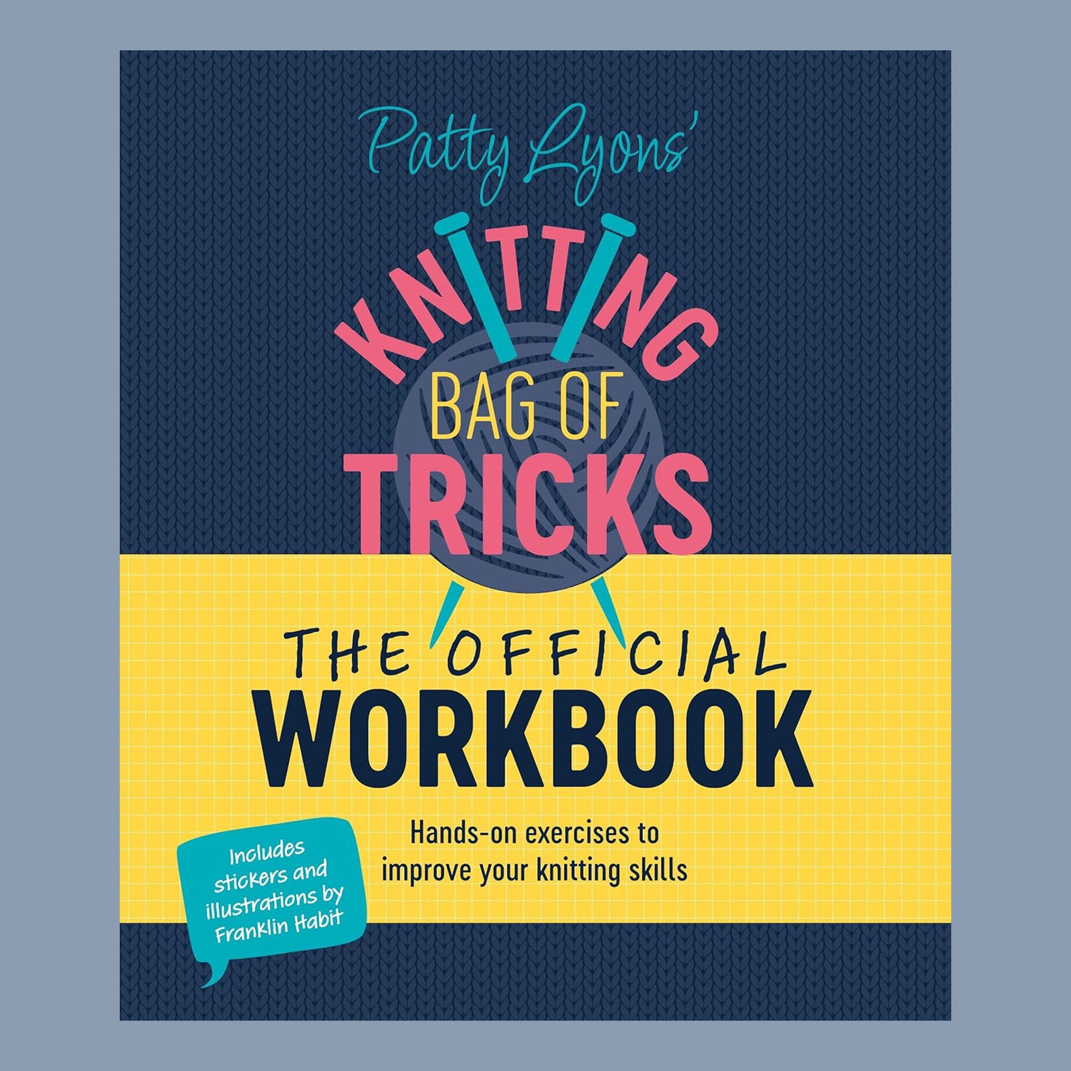 Patty Lyons' Knitting Bag of Tricks: The Official Workbook